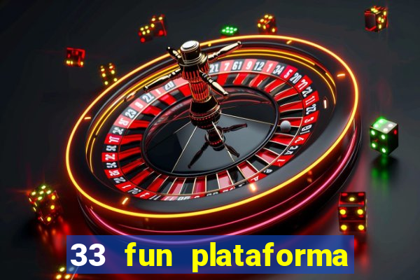 33 fun plataforma de jogos